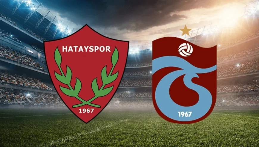Trabzonspor - Hatayspor Maçı Ne Zaman, Saat Kaçta ve Hangi Kanalda? (Muhtemel 11'ler)