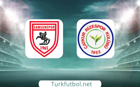 Samsunspor’un Konuğu Çaykur Rizespor: Karadeniz Derbisinde Heyecan Dorukta