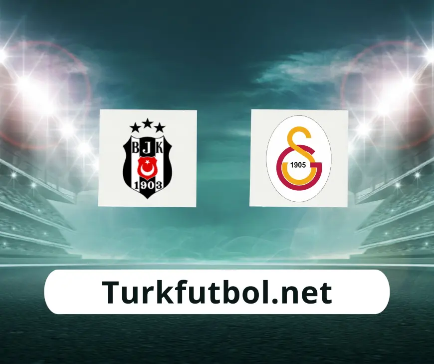Galatasaray - Beşiktaş maçı saat kaçta, hangi kanalda?