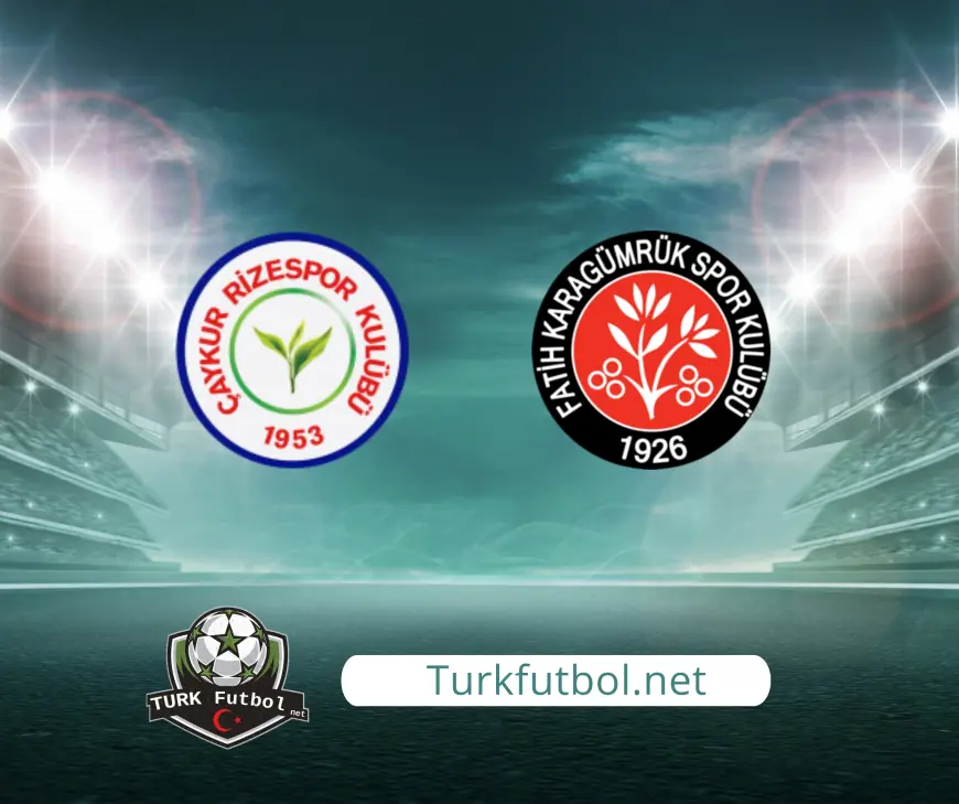 Rize’de kritik randevu: Çaykur Rizespor, Fatih Karagümrük’ü konuk ediyor