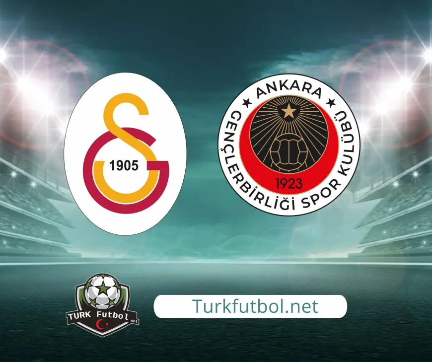 Galatasaray - Gençlerbirliği Maçı Saat Kaçta ve Hangi Kanalda?