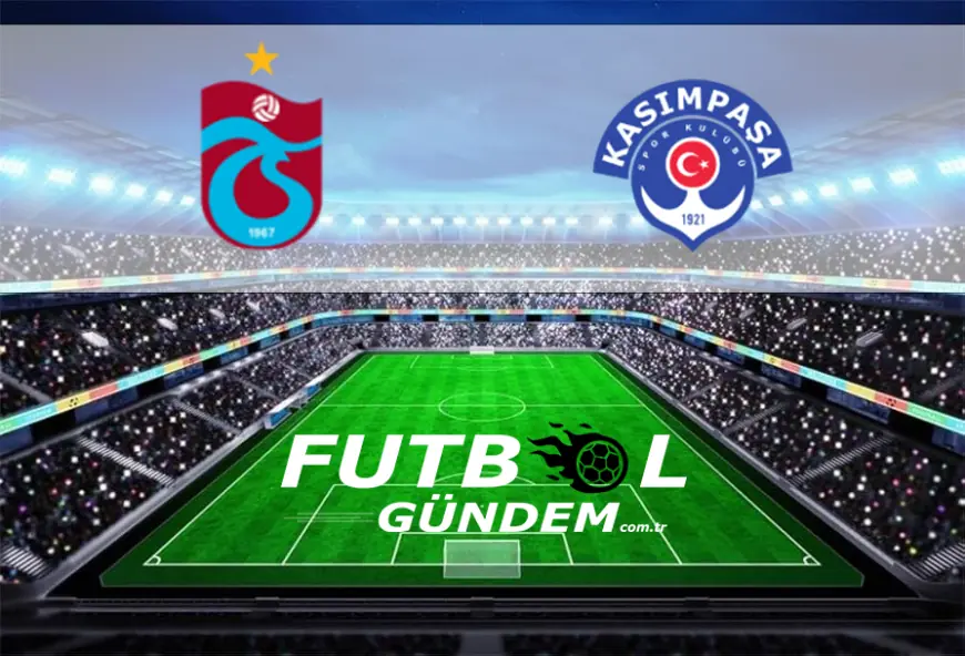 Trabzonspor - Kasımpaşa Maçı Bugün! Saat Kaçta, Hangi Kanalda? İşte Muhtemel 11'ler